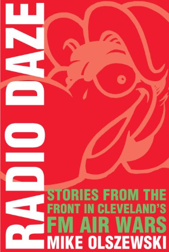 Radio Daze:Stories From the Front in Cleveland's FM Air Way: Stories from the Front in Cleveland's Fm Air Waves