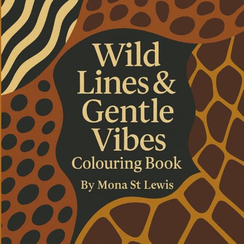 Wild Lines & Gentle Vibes: A Bold Pattern Colouring Book for Adults Featuring Animal, Abstract and Geometric Designs