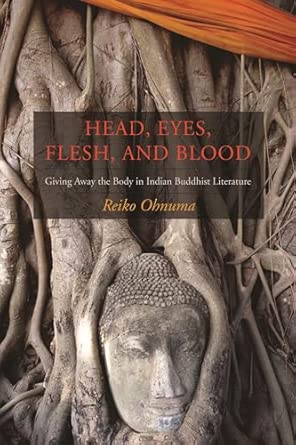 Head, Eyes, Flesh and Blood – Giving Away the Body in Indian Buddhist Literature book cover