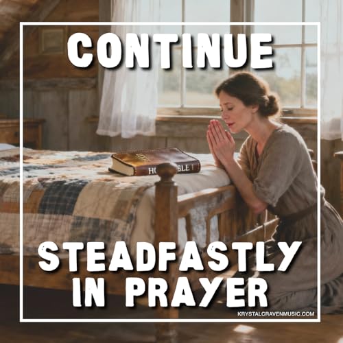 Continue Steadfastly in Prayer