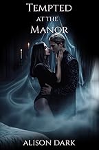 Tempted at The Manor: A Forbidden Monster Erotica Short (Dark Passions of the Moors: Monster Domination Erotica Shorts (Gothic, Paranormal, BDSM, Monster Romance) Book 2)