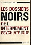 bernadette  Dossiers noirs de l\'internement psychiatrique