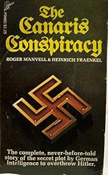 Unknown Binding Canaris Conspiracy, The - The Complete, Never-Before-Told Story of the Secret Plot By German Intelligence to Overthrow Hitler Book