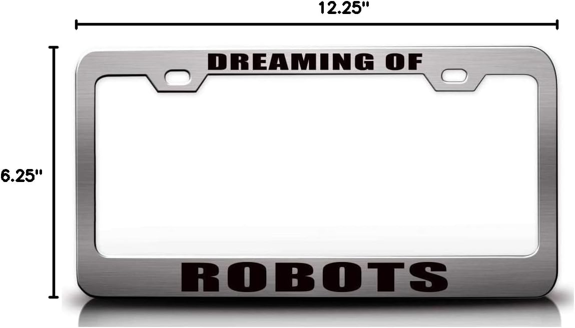 Dreaming of Robots Metal Car SUV Truck License Plate Frame Ch f98