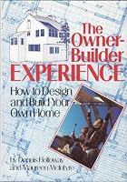 The Owner-Builder Experience: How to Design and Build Your Own Home 0878576428 Book Cover