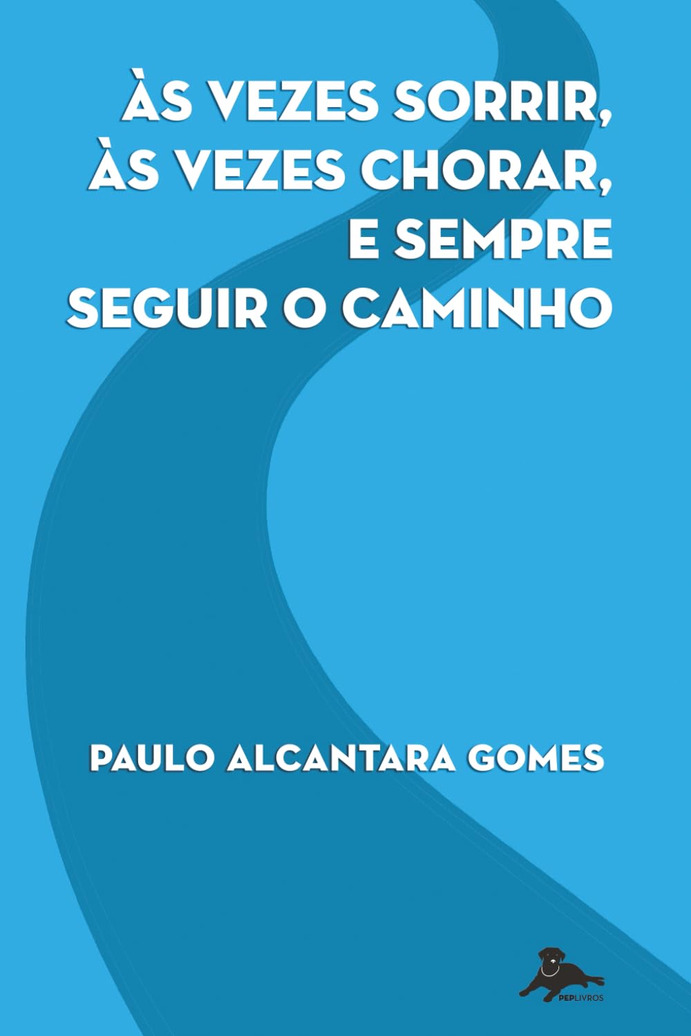 Às vezes sorrir, às vezes chorar, e sempre seguir o caminho