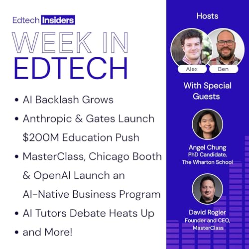 Week in Edtech 5/20/26: AI Backlash Grows, Anthropic & Gates Launch $200M Education Push, MasterClass, Chicago Booth & OpenAI Launch an AI-Native Business Program, and More! Feat. Angel Chung of The Wharton School & David Rogier of MasterClass