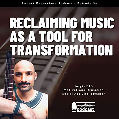 Reclaiming Music as a Tool for Transformation ft. Motivational Musician Jurgis&nbsp;DID