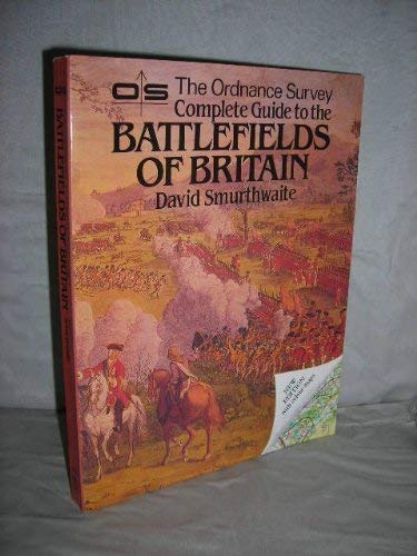 The Ordnance Survey Complete Guide to the Battlefields of Britain