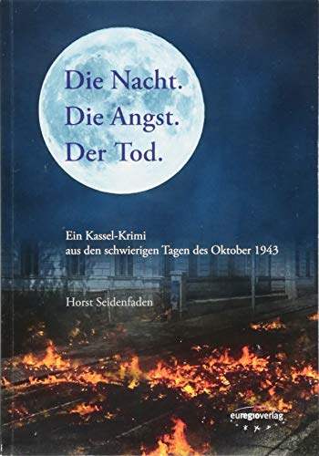 Stadtkrimis Exit Escape Stadtführung Die Nacht. Die Angst. Der Tod.: Ein Kassel-Krimi aus den schwierigen Tagen des Oktober 1943