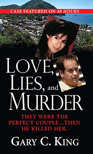 Uncover the Truth: Gary C. King's Love, Lies & Murder