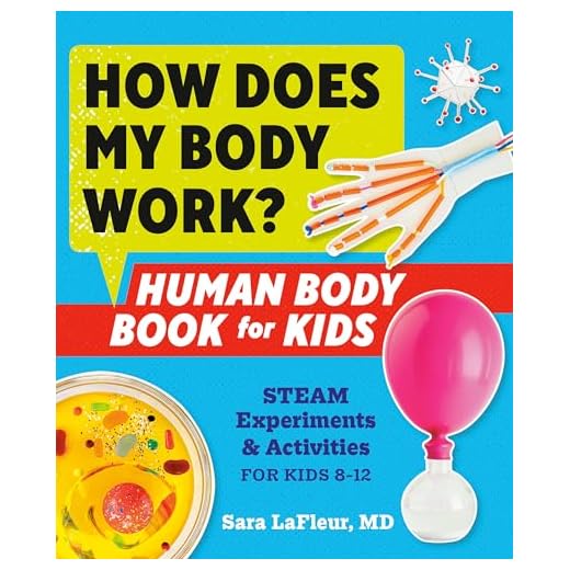 How Does My Body Work? Human Body Book for Kids: STEAM Experiments and Activities for Kids 8-12