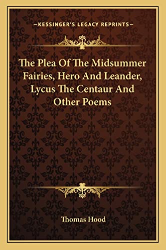 The Plea Of The Midsummer Fairies, Hero And Leander, Lycus The Centaur And Other Poems