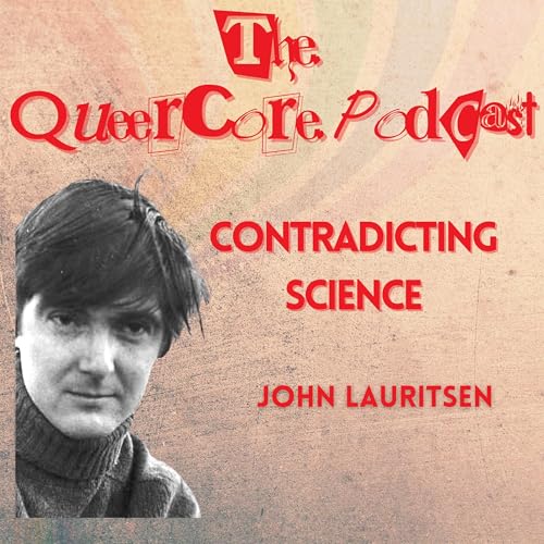 Contradicting Science: John Lauritsen (Season 4; Ep 21)