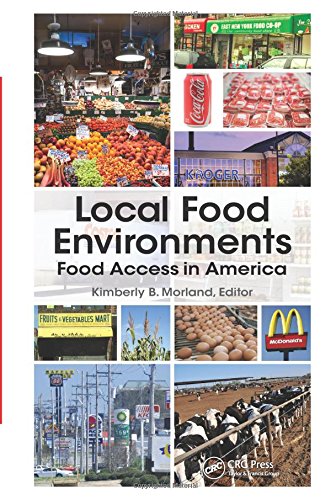 Local Food Environments: Food Access in America [Hardcover] Morland, Kimberly B.