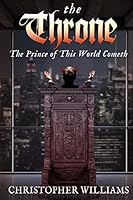 The Throne: The Prince of this World Cometh 1517020859 Book Cover