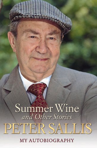 Peter Sallis - Summer Wine & Other Stories: My Autobiography