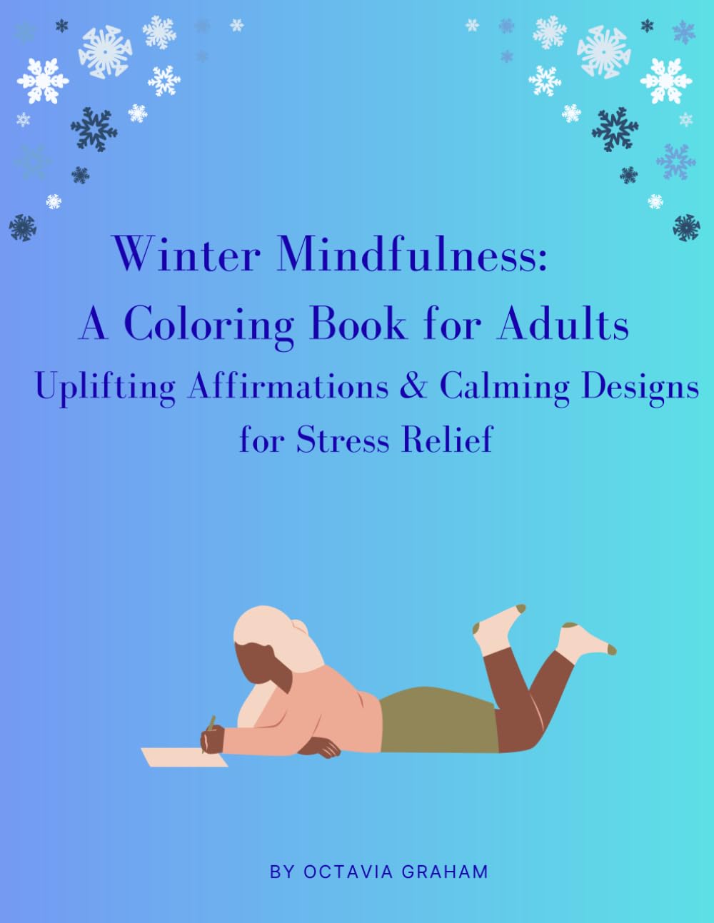Winter Mindfulness: A Coloring Book for Adults – Uplifting Affirmations & Calming Designs for Stress Relief