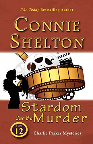 Stardom Can Be Murder: Charlie Parker Mysteries, Book 12 (Charlie Parker New Mexico Mystery)