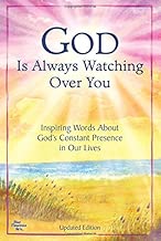 God Is Always Watching Over You: Inspiring Words about God's Constant Presence in Our Lives -Updated Editon- - coolthings.us