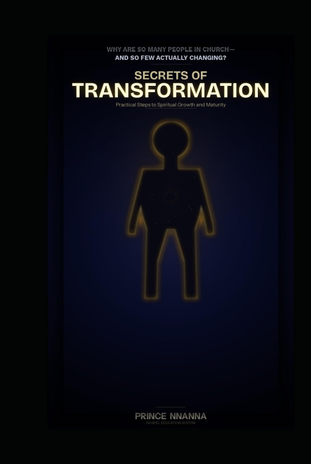 SECRETS OF TRANSFORMATION: Practical Steps to Spiritual Growth and Maturity