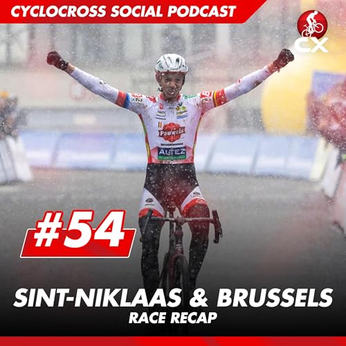 Sint Niklaas & Brussels | Cyclocross Social Podcast #54