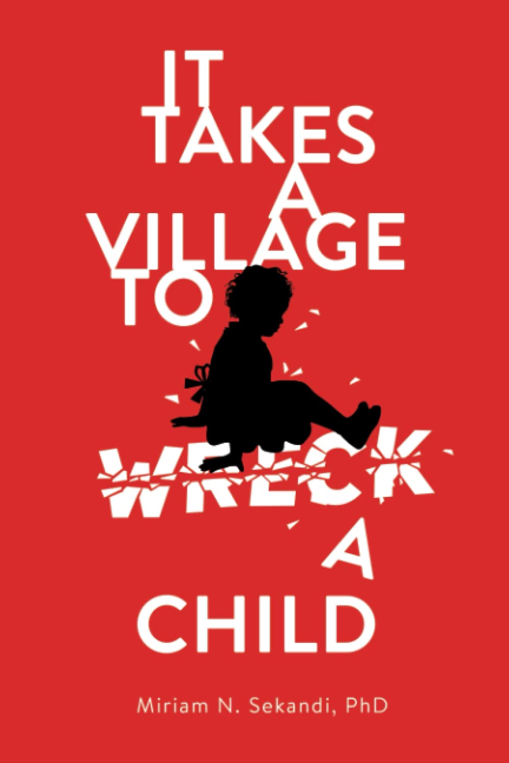 It Takes A Village To Wreck A Child