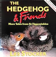 THE HEDGEHOG AND FRIENDS: MORE TALES FROM ST.TIGGYWINKLES 0701136553 Book Cover