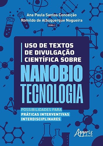 Uso de textos de divulgação científica sobre nanobiotecnologia: possibilidades para práticas interventivas interdisciplinares