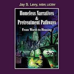 Homeless Narratives & Pretreatment Pathways Audiolibro Por Jay S. Levy arte de portada