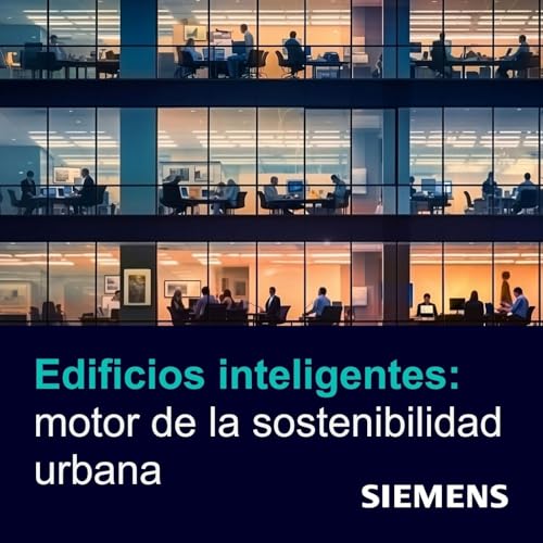 Edificios inteligentes: motor de la sostenibilidad urbana