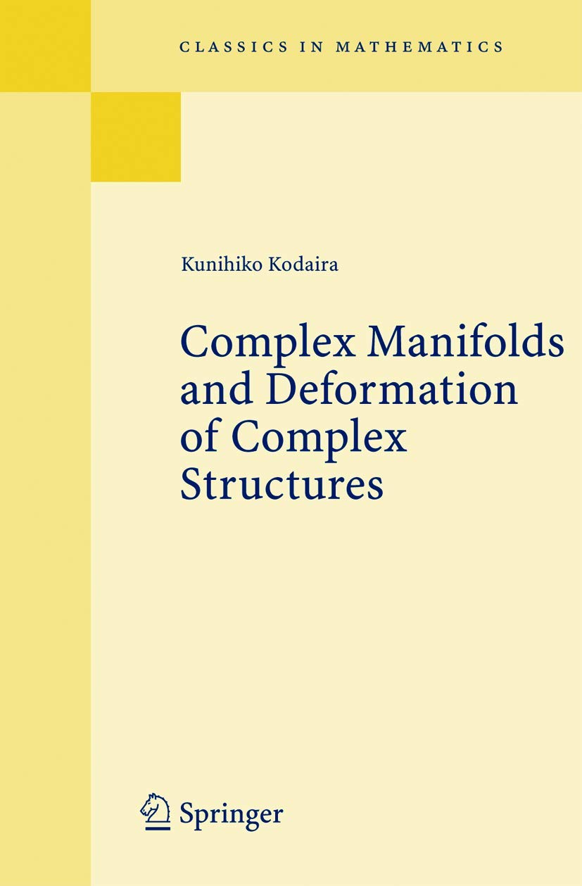 Complex Manifolds and Deformation of Complex Structures (Classics in ...