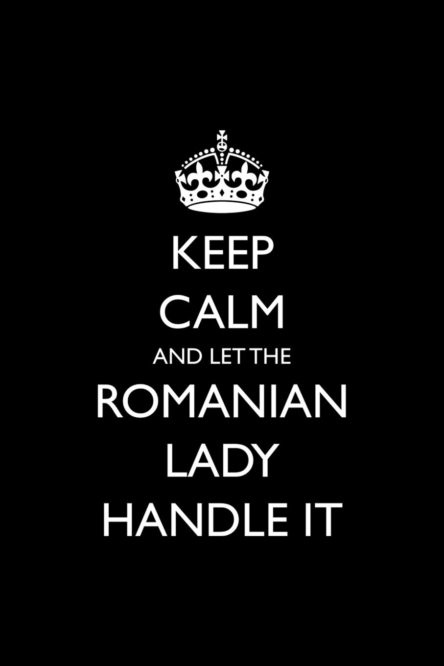 Keep Calm And Let The Romanian Lady Handle It: Funny Blank Lined Journal For Romanians