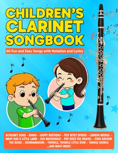 Children's Clarinet Songbook: 60 Fun and Easy Songs with Notation and Lyrics (Beginner Clarinet Songbooks)