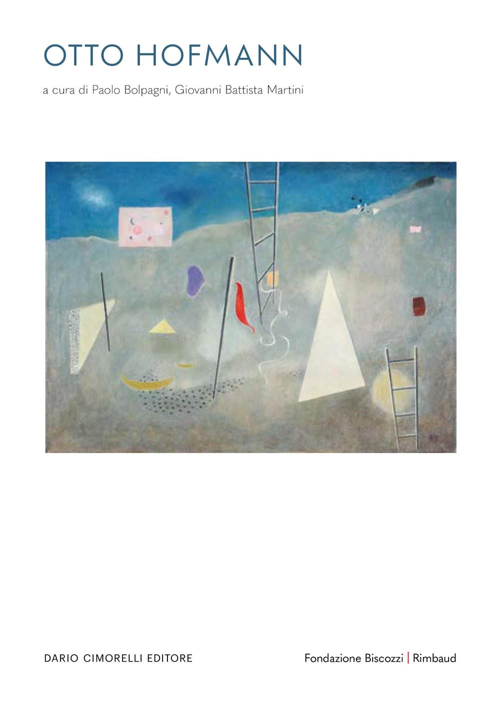 Otto Hofmann: L’imaginaire et le réel. Du Bauhaus, un artiste libre. Œuvres 1930-1954