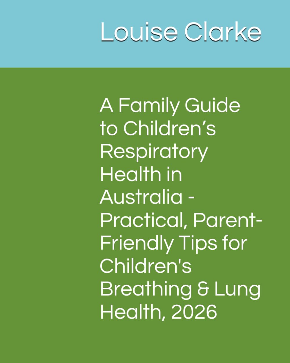 A Family Guide to Children’s Respiratory Health in Australia - Practical, Parent-Friendly Tips for Children's Breathing & Lung Health, 2026