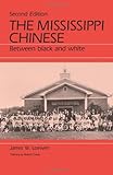 The Mississippi Chinese : Between Black and White, Second Edition