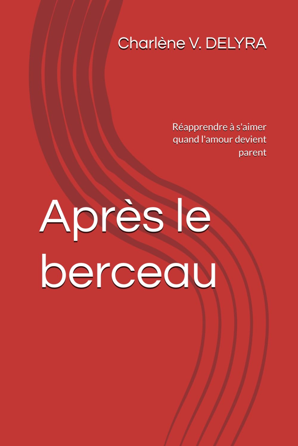 Après le berceau: Réapprendre à s'aimer quand l'amour devient parent