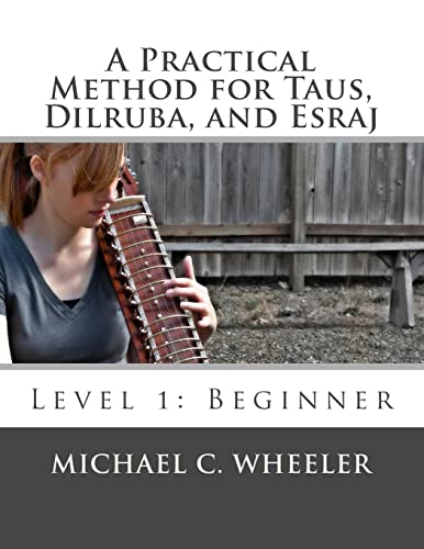  A Practical Method for Taus, Dilruba, and Esraj: Level 1: Beginner: Volume 1