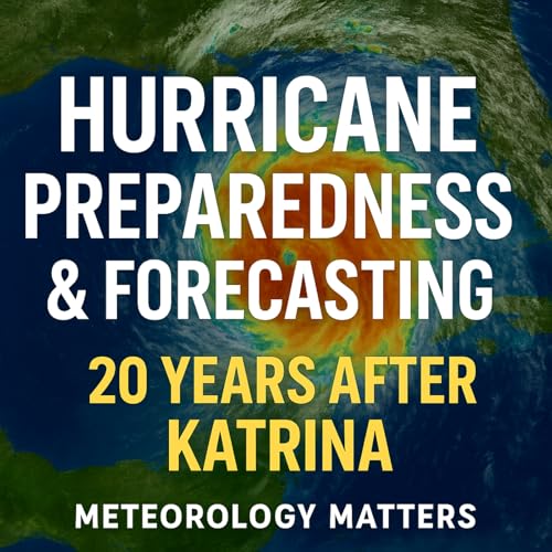 Hurricane Preparedness & Forecasting 20 Years After Katrina cover art