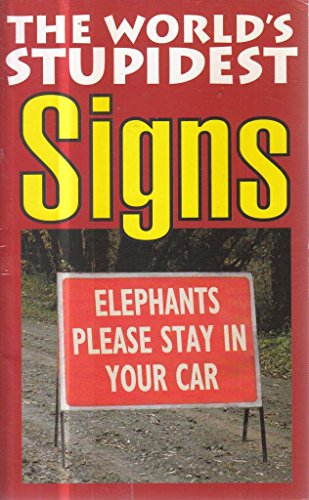 The World's Stupidest Signs (The World's Stupidest series)