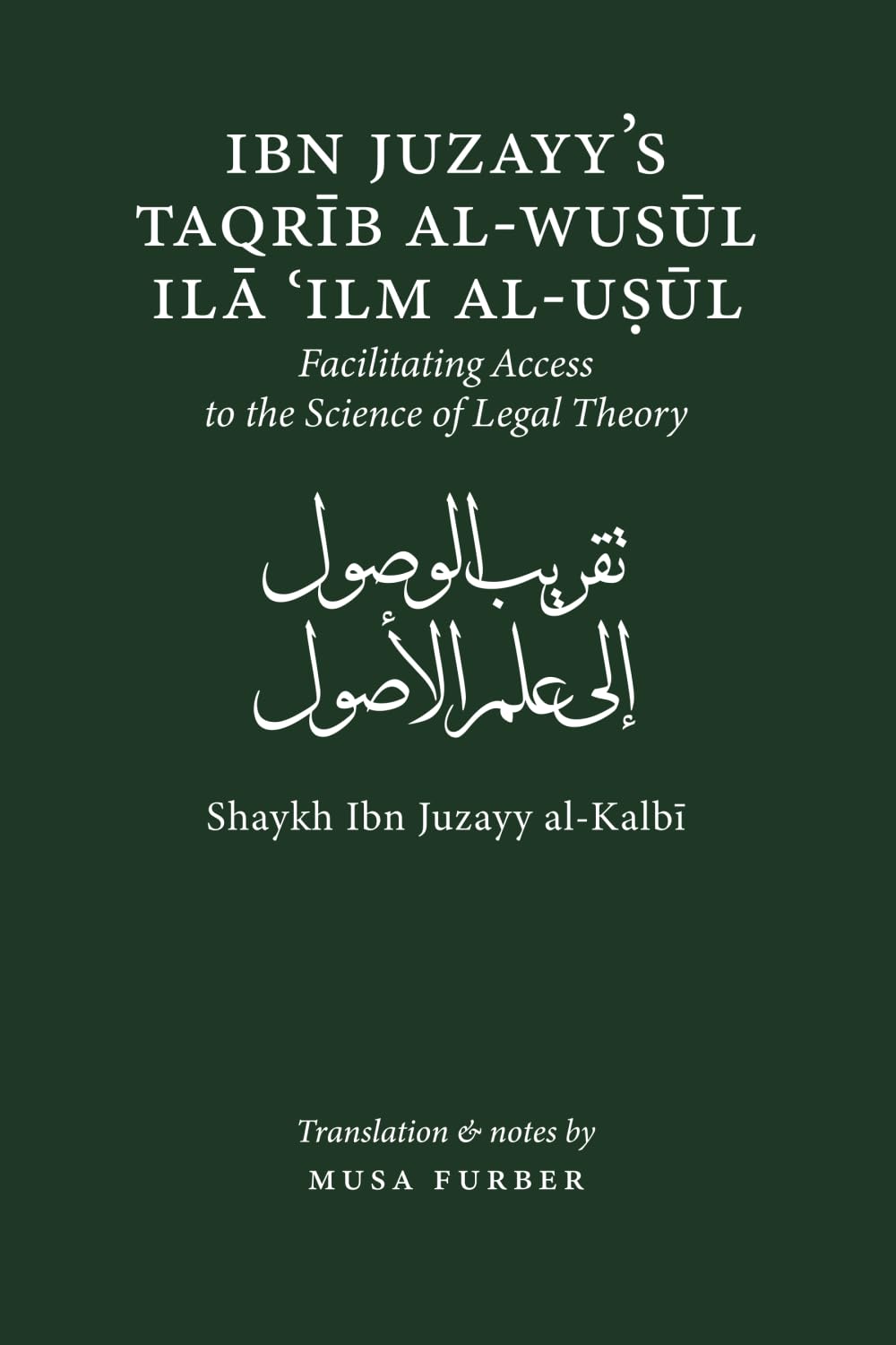 Ibn Juzayy's Taqrib Al-Wusul Ila Ilm Al-Usul: Facilitating Access to the Science of Legal Theory