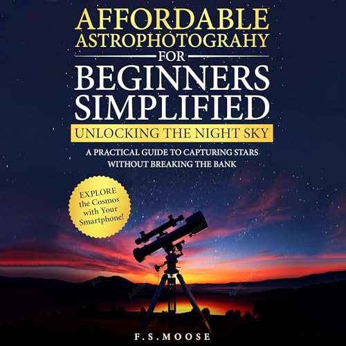 Affordable Astrophotography for Beginners Simplified by F. S. Moose episode artwork