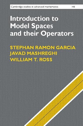 Introduction to Model Spaces and their Operators (Cambridge Studies in Advanced Mathematics, Series Number 148)