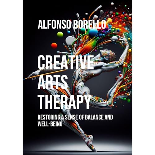 Creative Arts Therapy: Restoring a Sense of Balance and Well-Being by Alfonso Borello episode artwork