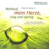 klaus heizmann meine seele ist stille in dir  Wohlauf, Mein Herze, Sing Und Spring
