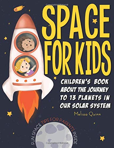 Space For Kids: Children's Book About The Journey to 13 Planets In Our Solar System