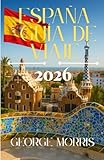 España Guía de Viaje 2026: Descubra joyas ocultas, tesoros culturales, rutas panorámicas y consejos de viaje esenciales para una aventura española inolvidable.
