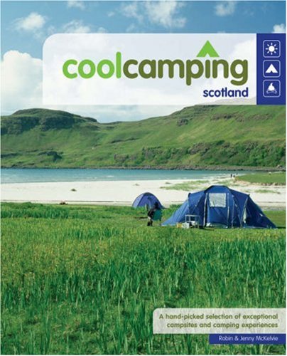 Cool Camping Scotland: A Hand Picked Selection of...