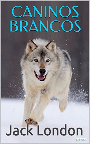 Caninos Brancos (Coleção Jack London)